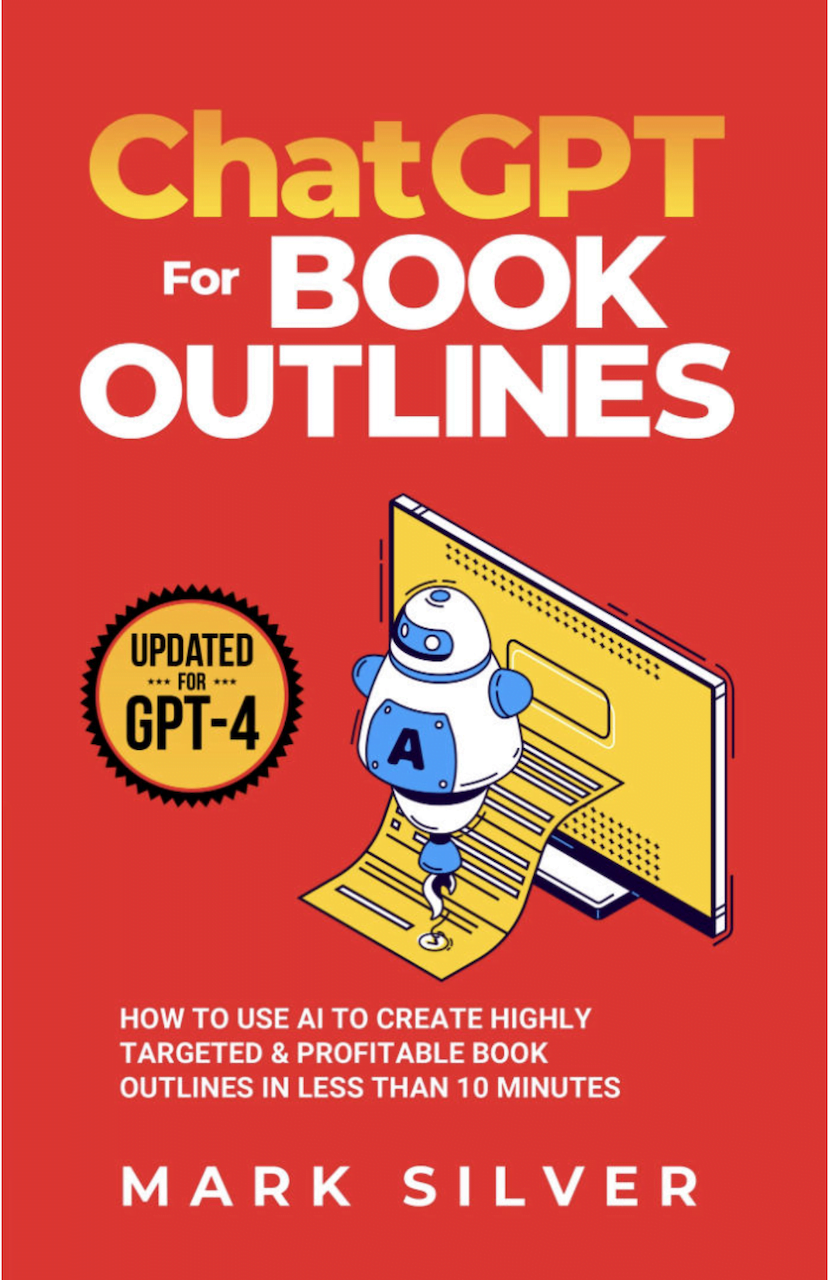 ChatGPT For Book Outlines: How To Use AI To Create Highly Targeted & Profitable Book Outlines In Less Than 10 Minutes (Make Money With AI)