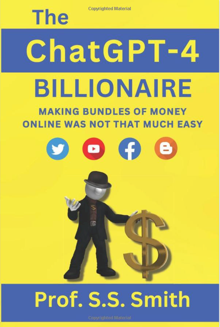 The ChatGPT-4 Billionaire: Making Bundles Of Money Online Was Not That Much Easy