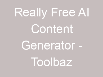 Really Free AI Content Generator - Toolbaz